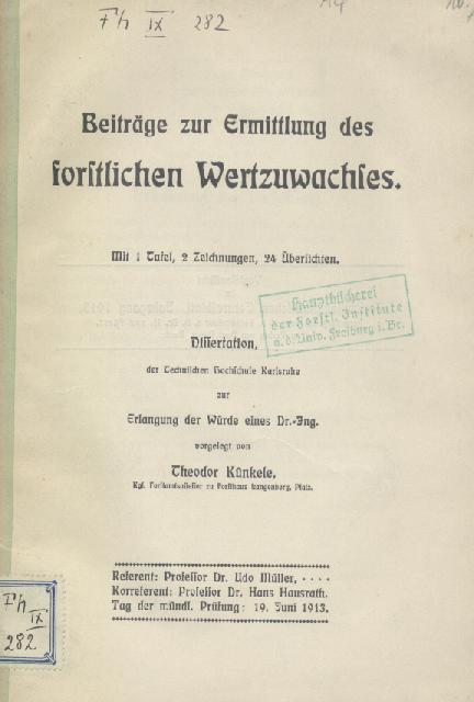 Künkele, Theodor  Beiträge zur Ermittlung des forstlichen Wertzuwachses. Dissertation, der Technischen Hochschule Karlsruhe vorgelegt. 