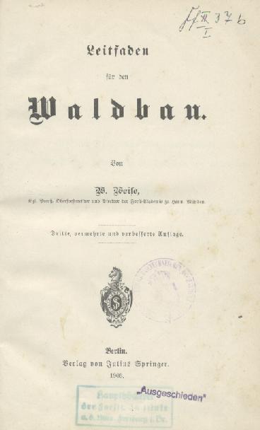 Weise, Wilhelm  Leitfaden für den Waldbau. 3. vermehrte u. verbesserte Auflage. 