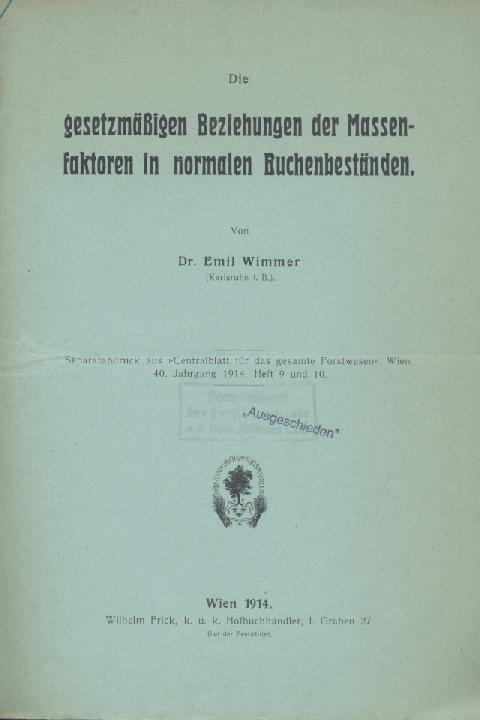 Wimmer, Emil  Die gesetzmässigen Beziehungen der Massenfaktoren in normalen Buchenbeständen. 