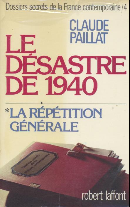 Paillat, Claude  Dossiers secrets de la France contemporaine. Tome 4 et 5: Le désastre de 1940. 3 volumes. 