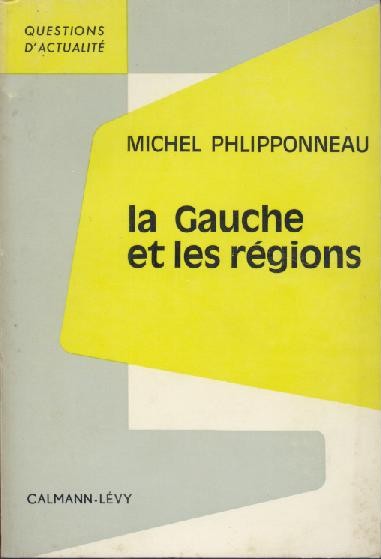 Philiponneau, Michel  La Gauche et les regions. 