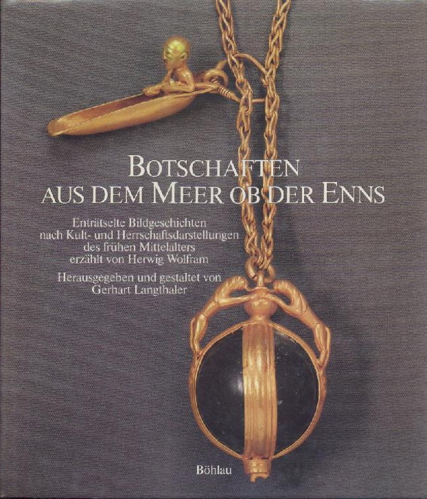 Langthaler, Gerhard u. Herfried Wolfram  Botschaften aus dem Meer ob der Enns. Enträtselte Bildgeschichten nach Kult- und Herrschaftsdarstellungen des frühen Mittelalters. Erzählt v. Herfried Wolfram. Hrsg. u. gestaltet v. Gerhard Langthaler. 