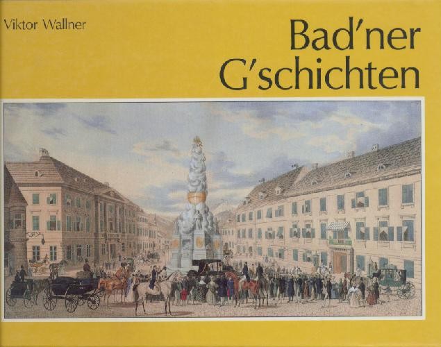Wallner, Viktor  Bad'ner G'schichten. 2. verbesserte Auflage. 