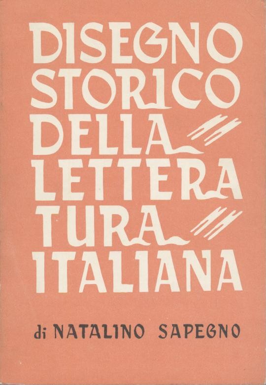 Sapegno, Natalino  Disegno storico della letteratura italiana ad uso delle scuole medie superiori. Volume unico. 27. ristampa. 