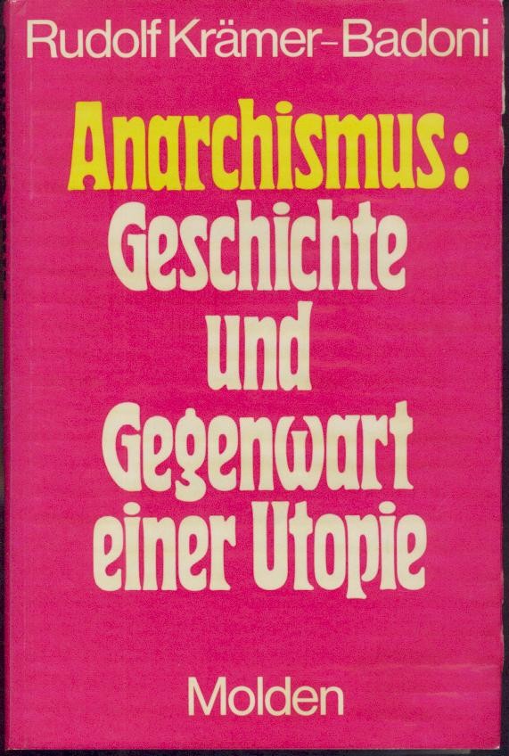 Krämer-Badoni, Rudolf  Anarchismus: Geschichte und Gegenwart einer Utopie. 