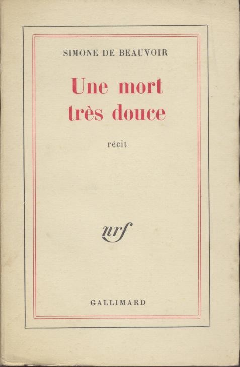 Beauvoir, Simone de  Une mort tres douce. Recit. 