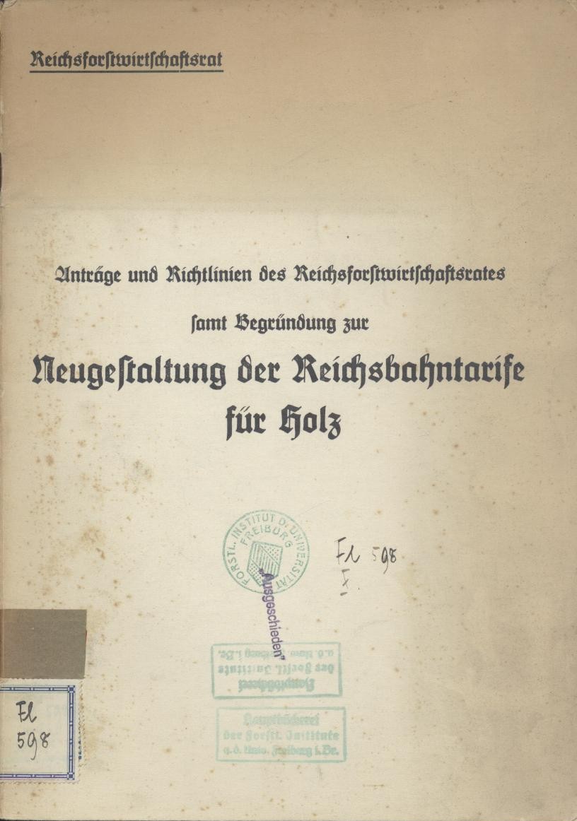 Stein, Hans Karl v. u. Max Endres - Reichsforstwirtschaftsrat (Hrsg.)  Anträge und Richtlinien des Reichsforstwirtschaftsrates samt Begründung zur Neugestaltung der Reichsbahntarife für Holz. 