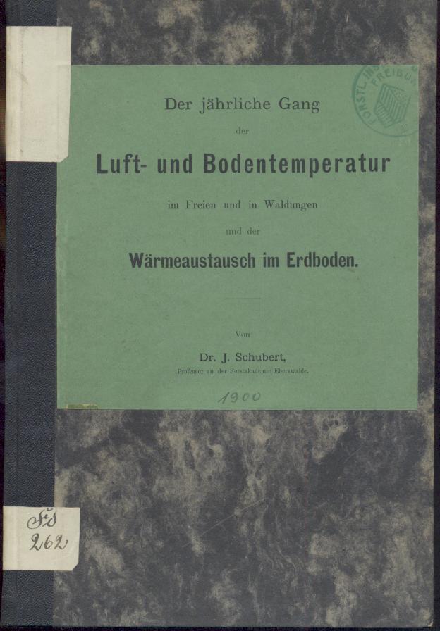 Schubert, Johannes  Der jährliche Gang der Luft- und Bodentemperatur im Freien und in Waldungen und der Wärmeaustausch im Erdboden. 