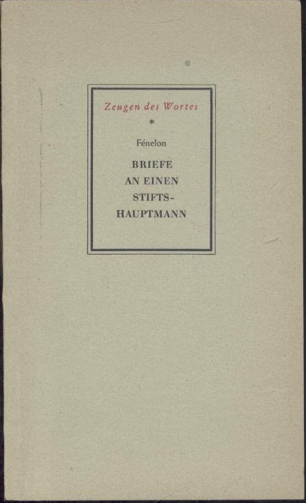 Fenelon, François de Salignac de la Motte  Briefe an einen Stiftshauptmann. Eingeleitet von Carl Muth. Übersetzt von Robert Scherer. 2. Auflage. 