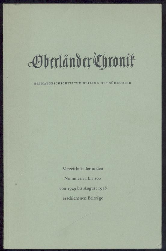 Manggold, Walter (Hrsg.)  Oberländer Chronik. Heimatgeschichtliche Beilage des Südkurier. Verzeichnis der in den Nummern 1 bis 200 von 1949 bis 1958 erschienenen Beiträge. 
