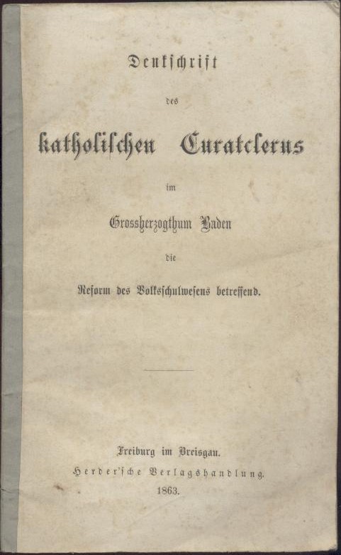   Denkschrift des katholischen Curatclerus im Großherzogthum Baden die Reform des Volksschulwesens betreffend. 