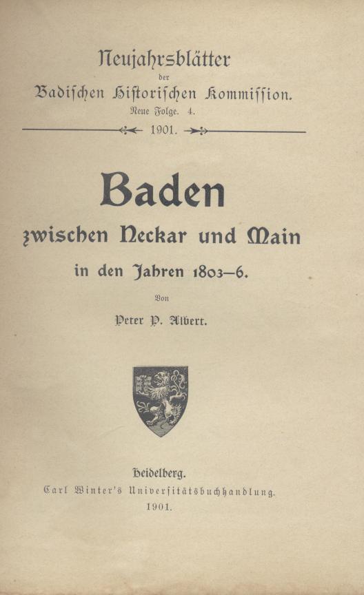 Albert, Peter P.  Baden zwischen Neckar und Main in den Jahren 1803-6. 