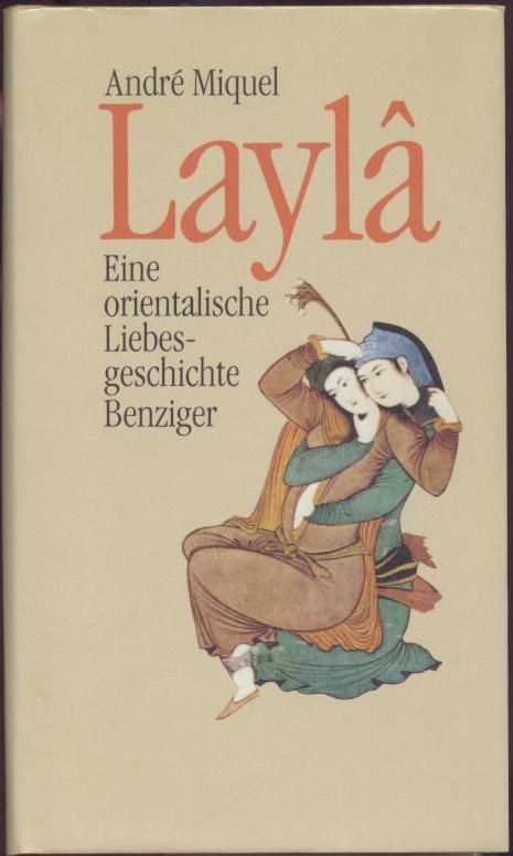 Miquel, André  Layla. Eine orientalische Liebesgeschichte. Aus dem Französischen von Brigitte Schenker. 
