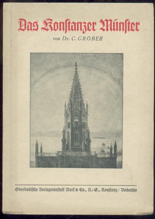 Gröber, Conrad  Das Konstanzer Münster. Seine Geschichte und Beschreibung. 2. neu bearbeitete Auflage. 