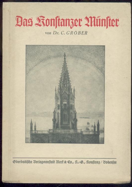 Gröber, Conrad (auch Konrad)  Das Konstanzer Münster. Seine Geschichte und Beschreibung. 2. neu bearbeitete Auflage. 