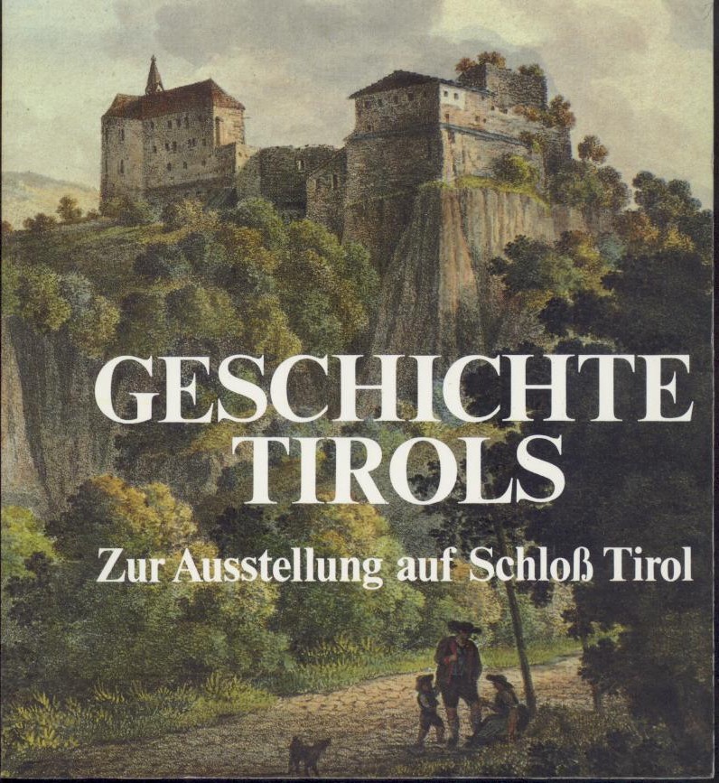 Nössing, Josef u. Helmut Noflatscher  Geschichte Tirols. Zur Ausstellung auf Schloß Tirol. 