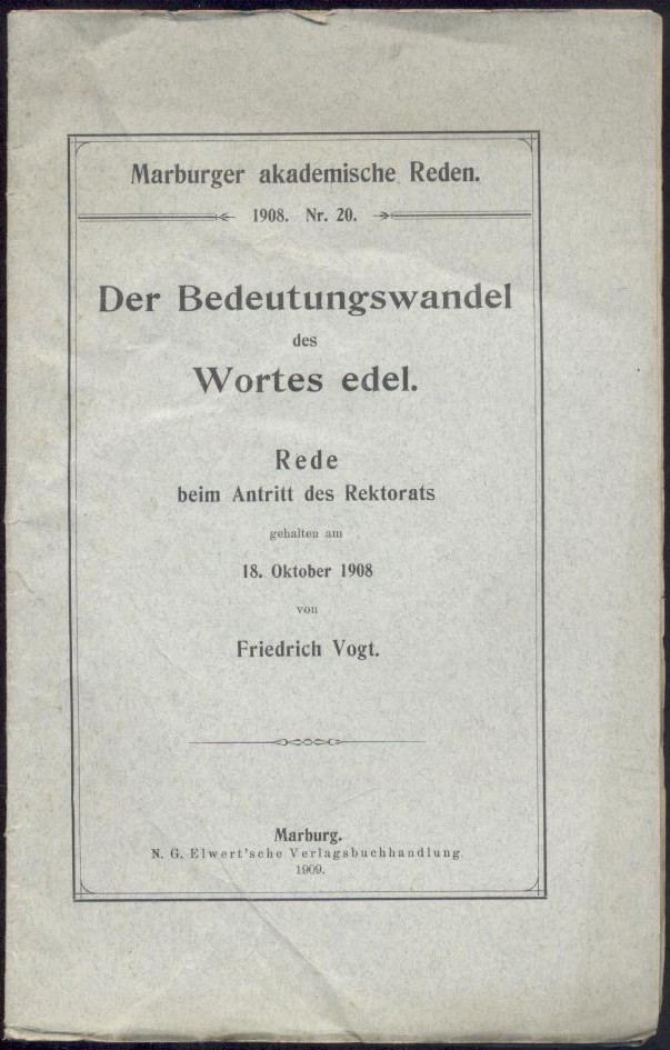 Vogt, Friedrich  Der Bedeutungswandel des Wortes edel. Rede beim Antritt des Rektorats gehalten am 18. Oktober 1908. 