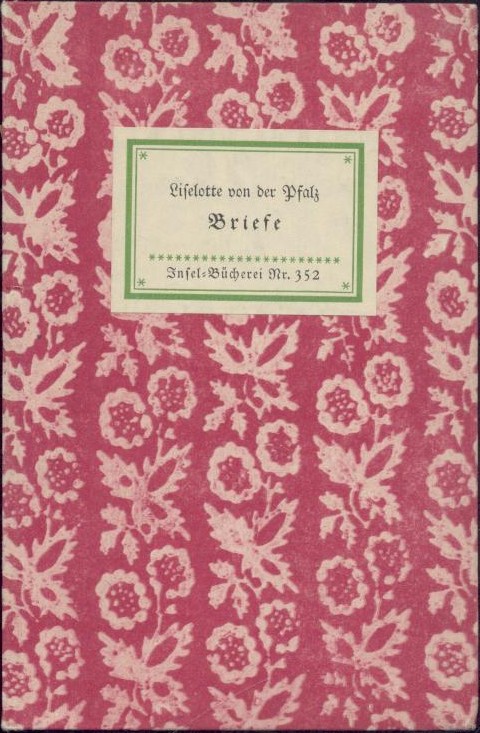 Pfalz, Liselotte von der  Briefe. Ausgewählt von Karl Preisendanz. 