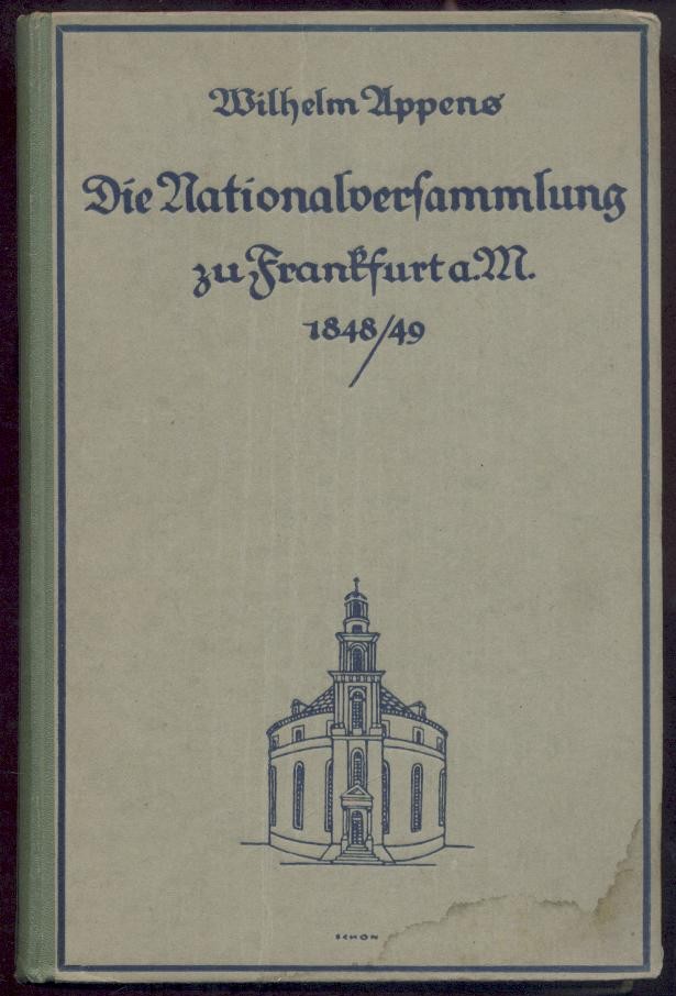 Appens, Wilhelm  Die Nationalversammlung zu Frankfurt a. M. 1848/49. 