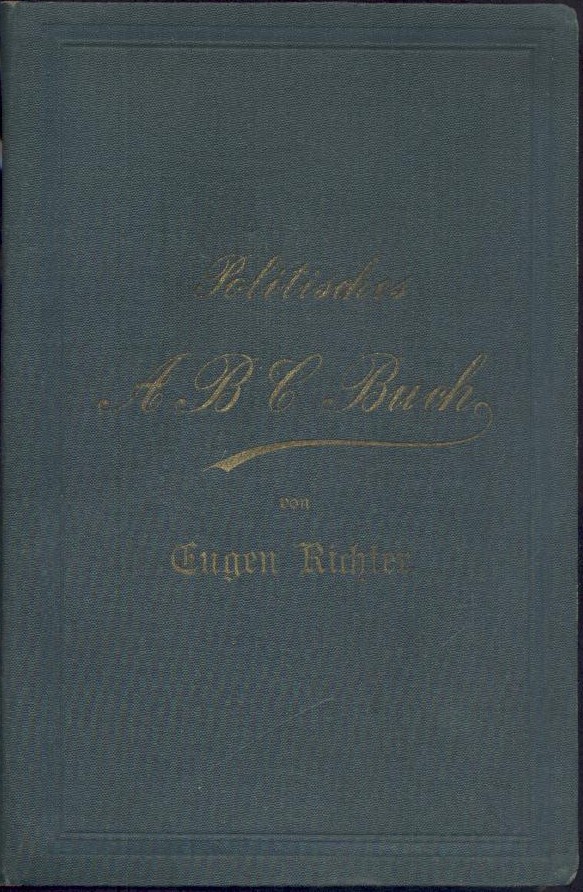 Richter, Eugen  Politisches ABC-Buch. Ein Lexikon parlamentarischer Zeit- und Streitfragen. 7. vollständig umgearbeiteter und erweiterter Jahrgang. 