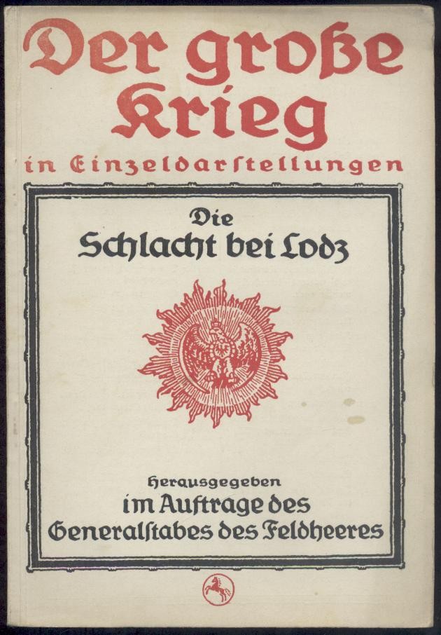 Wulffen, Karl von  Die Schlacht bei Lodz (Durchbruch und Beginn). Unter Benutzung amtlicher Quellen bearbeitet. 