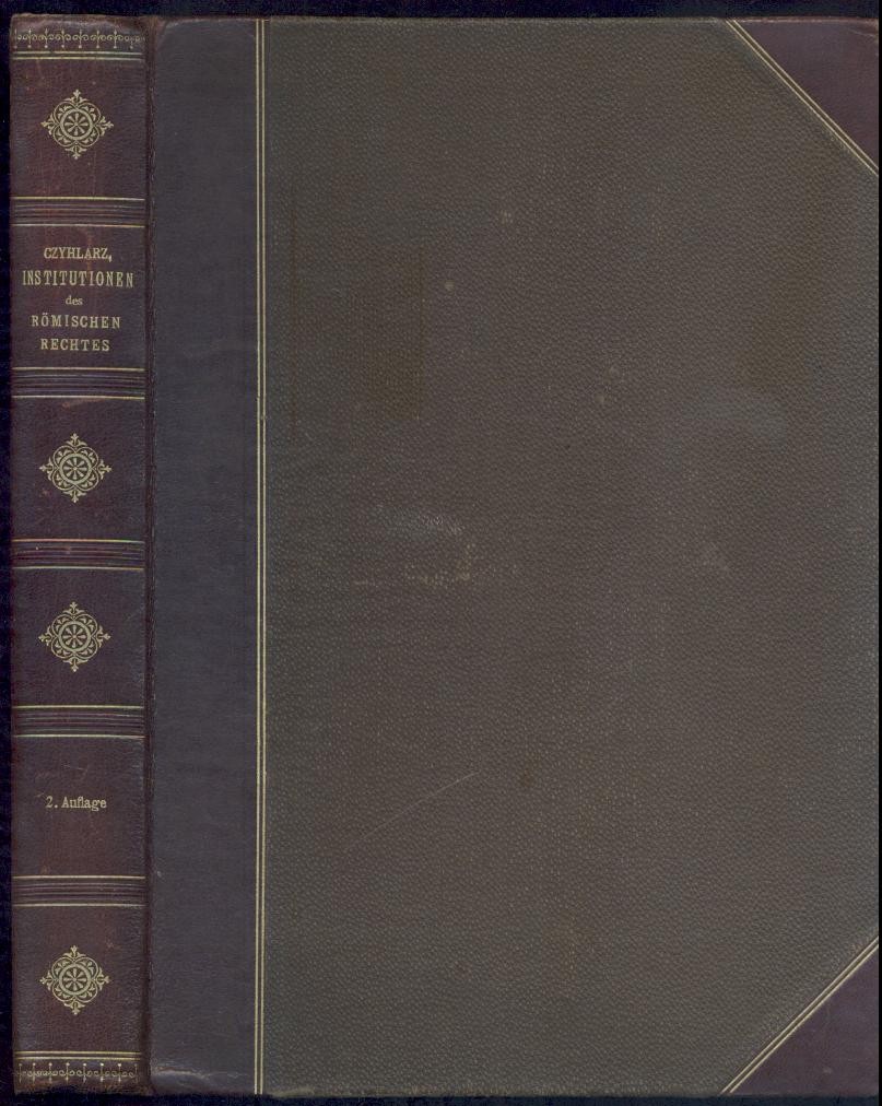 Czyhlarz, Carl von  Lehrbuch der Institutionen des Römischen Rechts. 2. verbesserte Auflage. 