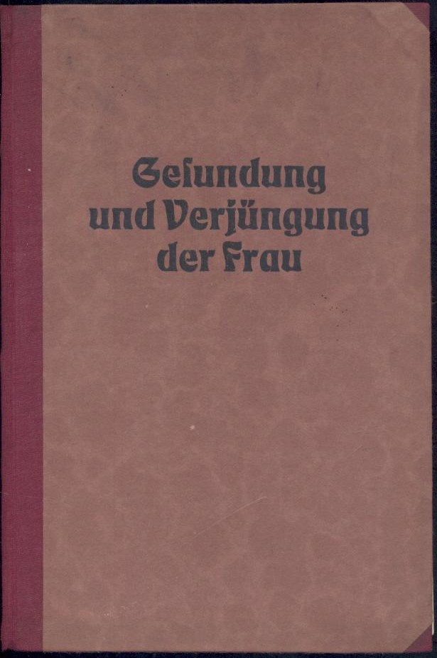 Oberdörffer, Heinrich Joseph  Gesundung und Verjüngung der Frau. 15. Tsd. 