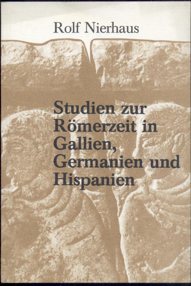 Nierhaus, Rolf  Studien zur Römerzeit in Gallien, Germanien und Hispanien. Hrsg. von Rainer Wiegels. 