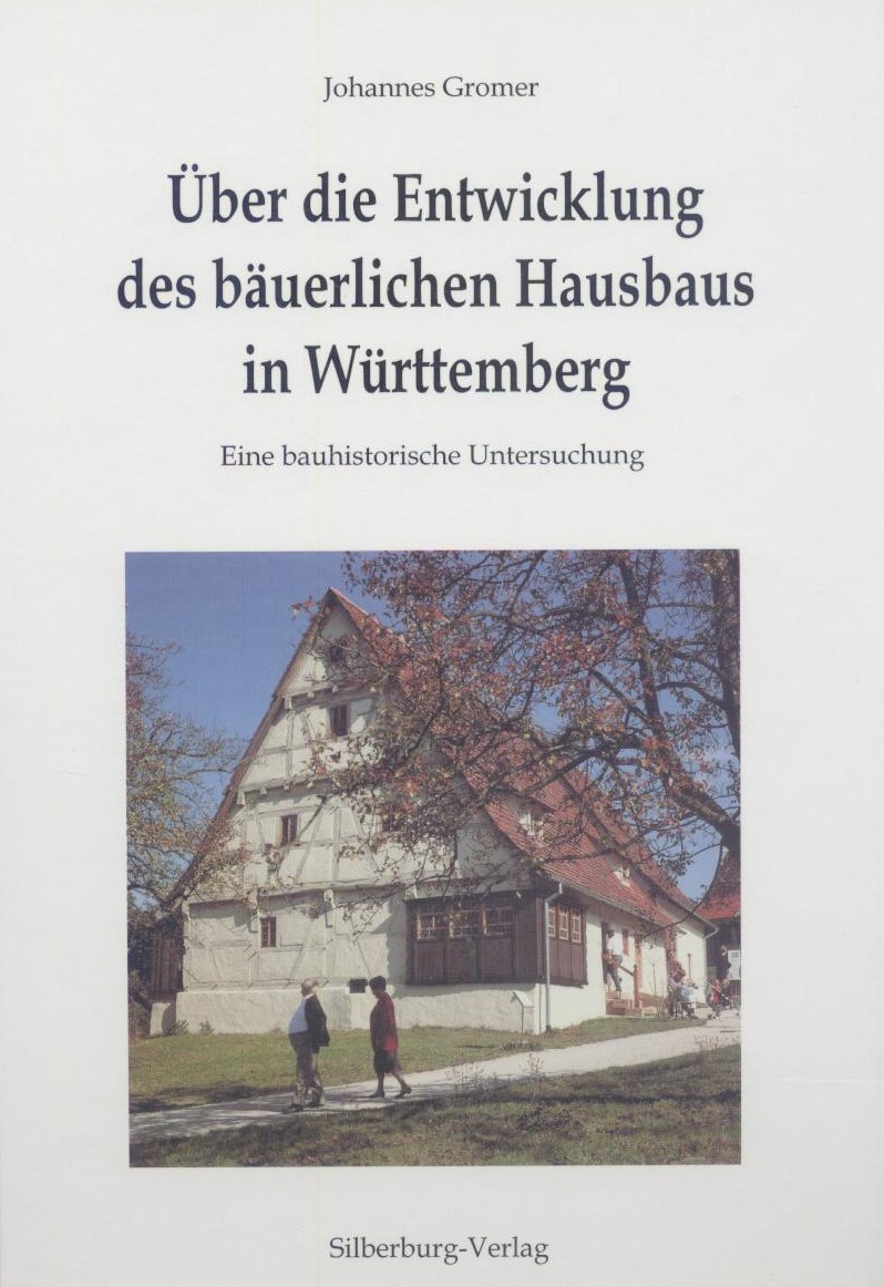 Gromer, Johannes  Über die Entwicklung des bäuerlichen Hausbaus in Württemberg. Eine bauhistorische Untersuchung. Hrsg. vom Schwäbischen Heimatbund. 
