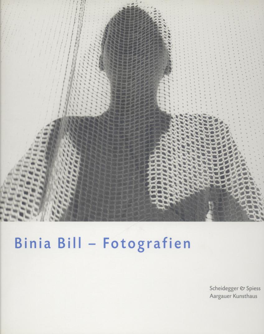 Bill, Binia  Binia Bill. Fotografien. Mit Beiträgen von Hella Nocke-Schrepper, Jakob Bill, Ernst Scheidegger und Beat Wismer. 