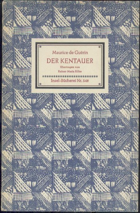 Guérin, Maurice de  Der Kentauer. Übertragen von Rainer Maria Rilke. 21.-30. Tsd. 