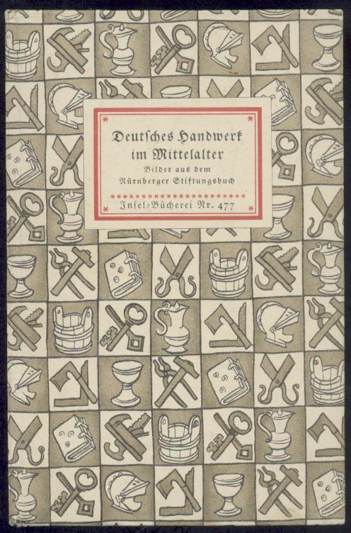   Deutsches Handwerk im Mittelalter. Bilder aus dem Hausbuch der Mendelschen Zwölfbrüderstiftung in Nürnberg. Geleitwort von Friedrich Bock. 