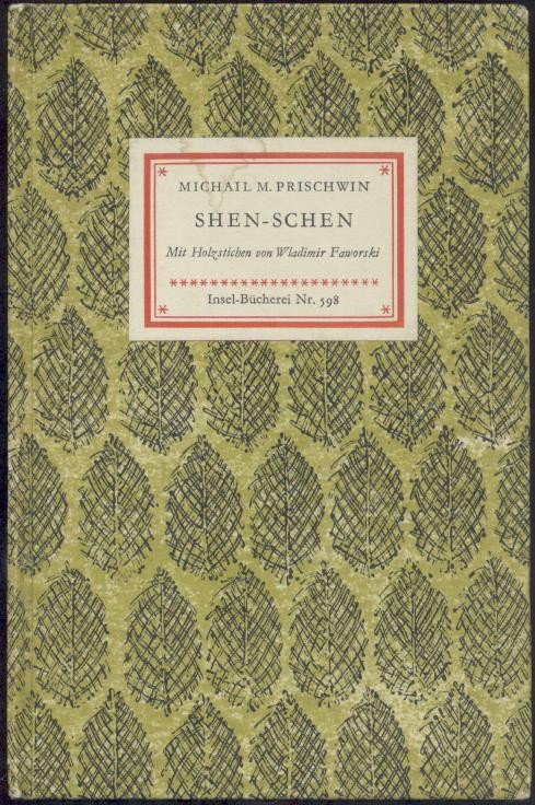 Prischwin, Michail M.  Shen-Schen. "Die Wurzel des Lebens". Erzählung. Übertragung aus dem Russischen von Manfred von Busch. 6.-20. Tsd. 