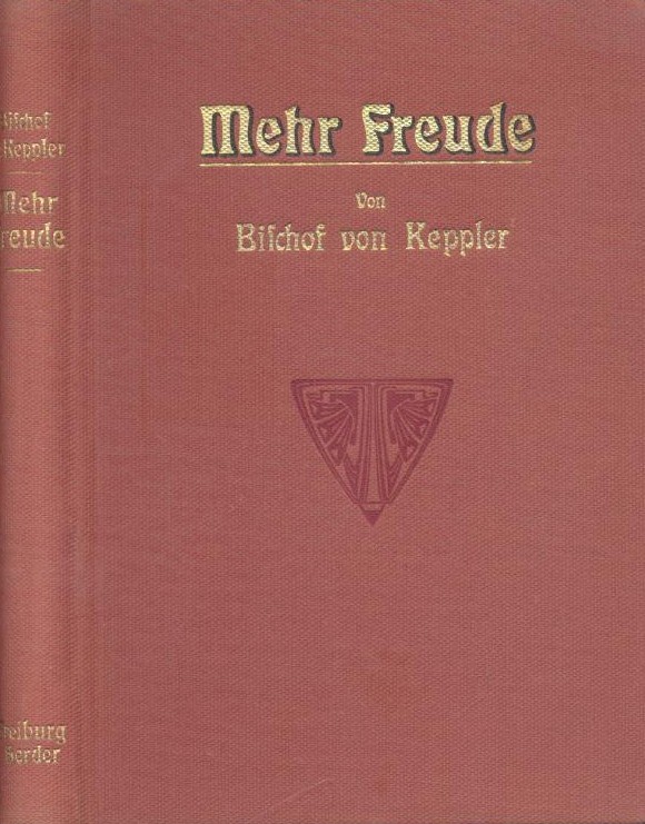 Keppler, Paul Wilhelm v.  Mehr Freude. Ein Ostergruß. 1.-4. Tsd. 