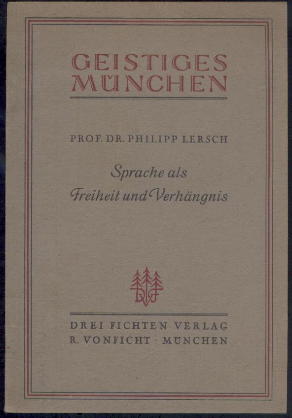 Lersch, Philipp  Sprache als Freiheit und Verhängnis. 