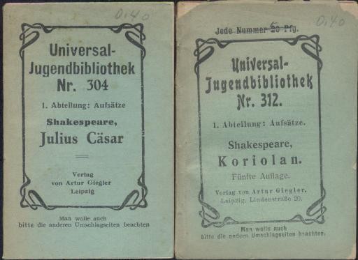 (Giegler, Arthur (Hrsg.))  Universal-Jugendbibliothek, 1. Abteilung: Aufsätze: Nr. 304: Shakespeare, Julius Cäsar. No. 312: Shakespeare, Koriolan. Zusammen 2 Hefte. 