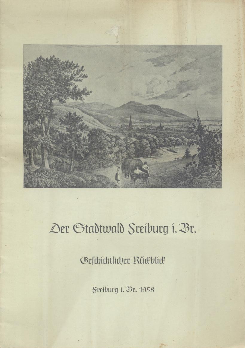 Mantel, Kurt u. Hugo Ritter (Hrsg.)  Der Stadtwald Freiburg i. Br. Geschichtlicher Rückblick. 