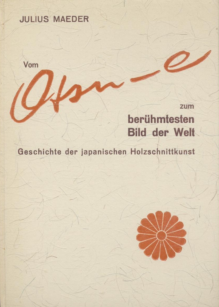 Maeder, Julius  Vom Otsu-e zum berühmtesten Bild der Welt. Geschichte der japanischen Holzschnittkunst. 