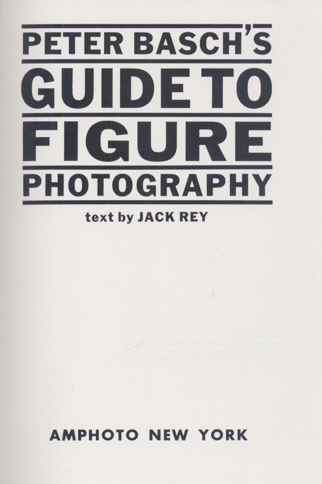 Basch, Peter u. Jack Rey  Peter Basch's Guide to Figure Photography. 