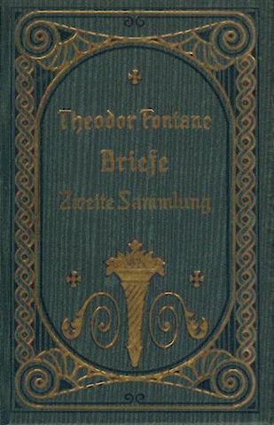 Fontane, Theodor  Briefe. Zweite Sammlung. Hrsg. von Otto Pniower und Paul Schlenther. 3. und 4. Auflage. 2 Bände. 
