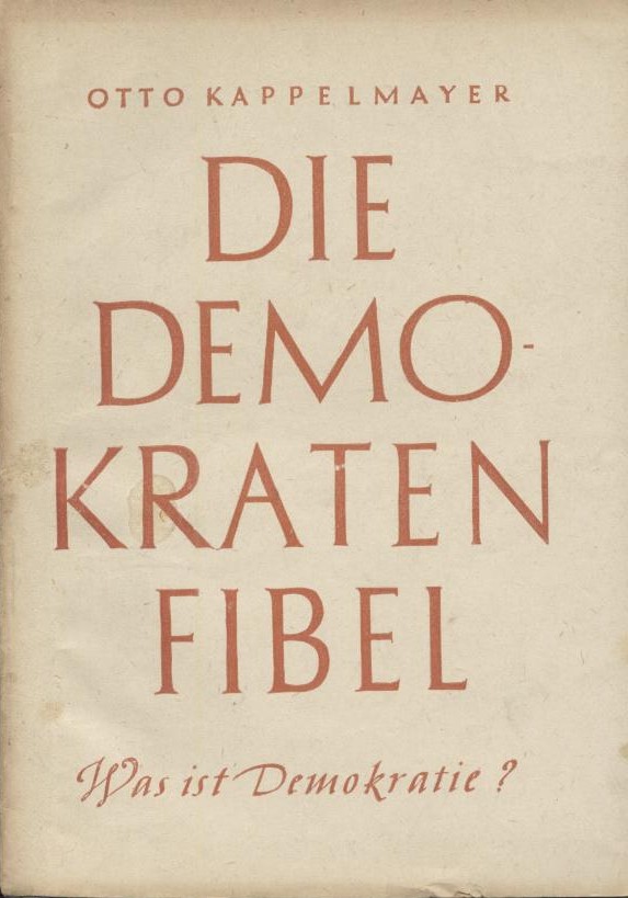 Kappelmayer, Otto  Die Demokratenfibel. Was ist Demokratie? 