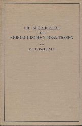 Landsteiner, Karl  Die Spezifizitt der serologischen Reaktionen. 