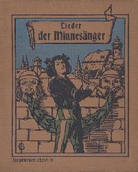 Escherich, Emilie (Hrsg.)  Lieder der Minnesnger. Ins Hochdeutsche bertragen von E. Escherich. 