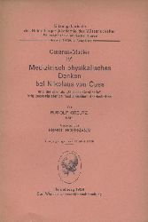 Creutz, Rudolf  Cusanus-Studien IV: Medizinisch-physikalisches Denken bei Nikolaus von Cues und die ihm als "Glossae Cardinalis" irrig zugeschriebenen medizinischen Handschriften. 