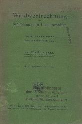 Riebel, Franz  Waldwertrechnung und Schtzung von Liegenschaften dargestellt fr Fachmnner und Studierende. 