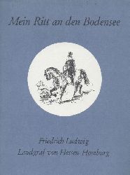 Friedrich Ludwig, Landgraf von Hessen-Homburg  Mein Ritt an den Bodensee. Mit Biographie u. Erluterungen v. Walter Gunzert. 