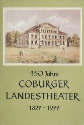 Bachmann, Harald u. Jrgen Erdmann (Hrsg.)  150 Jahre Coburger Landestheater 1827 bis 1977. Festschrift. Im Auftrag des Landestheaters hrsg. v. Harald Bachmann u. Jrgen Erdmann. 