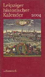 Baumgart, Claus (Red.)  Leipziger historischer Kalender 2004. 