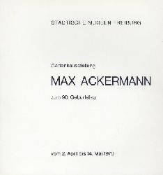 Ackermann, Max - Hofsttter, Hans H. (Hrsg.)  Max Ackermann. Gedenkausstellung zum 90. Geburtstag. Ausstellungskatalog. 