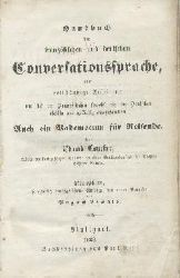 Coursier, Eduard u. A. Peschier  1. Coursier: Handbuch der franzsischen und deutschen Conversationssprache...auch ein Vademecum fr Reisende. 19. durchges. Aufl. Vorrede v. August Lewald. 2. Peschier: Causeries Parisiennes. Recueil d